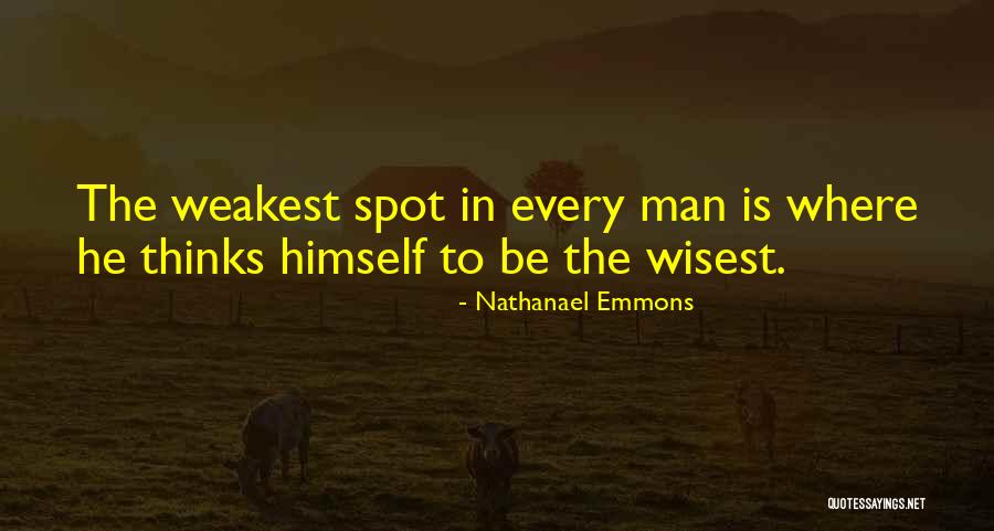 Wisest Man Quotes By Nathanael Emmons