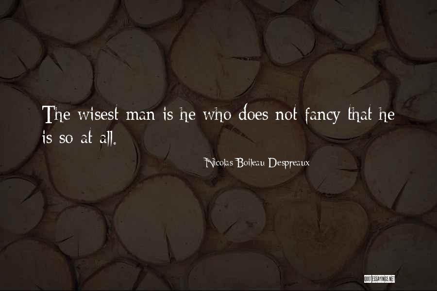 Wisest Man Quotes By Nicolas Boileau-Despreaux Wisest Man Quotes By Nicolas Boileau-Despreaux