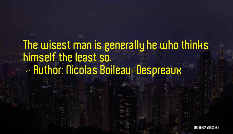 Wisest Man Quotes By Nicolas Boileau-Despreaux