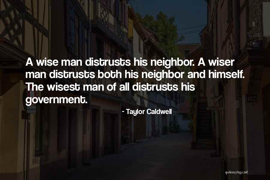 Wisest Man Quotes By Taylor Caldwell Wisest Man Quotes By Taylor Caldwell