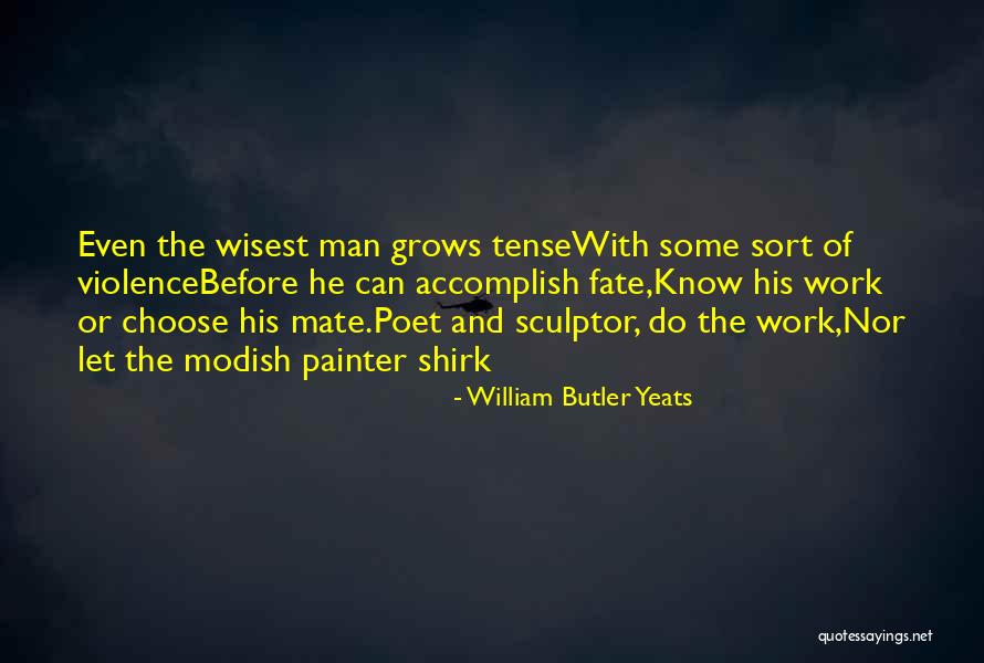 Wisest Man Quotes By William Butler Yeats Wisest Man Quotes By William Butler Yeats
