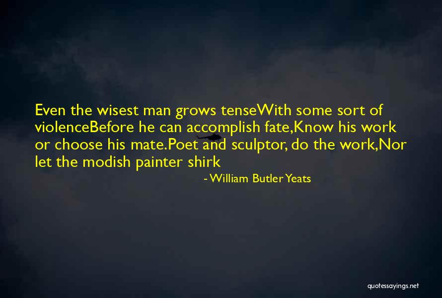 Wisest Man Quotes By William Butler Yeats