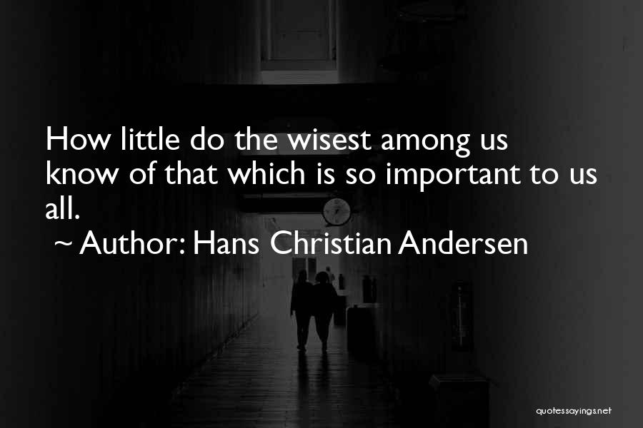 Wisest Quotes By Hans Christian Andersen