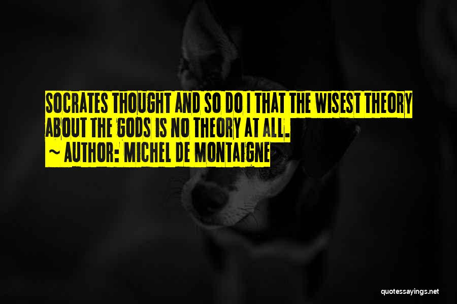 Wisest Quotes By Michel De Montaigne
