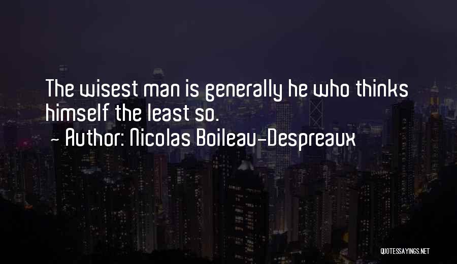 Wisest Quotes By Nicolas Boileau-Despreaux