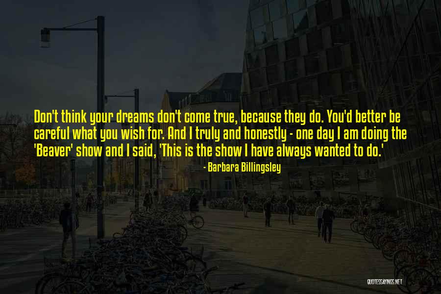 Wish Come True Quotes By Barbara Billingsley Wish Come True Quotes By Barbara Billingsley