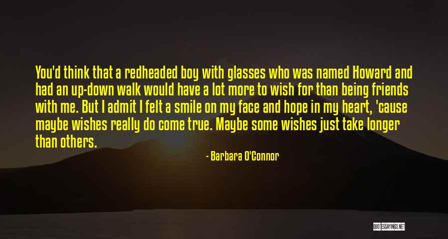 Wish Come True Quotes By Barbara O'Connor Wish Come True Quotes By Barbara O'Connor