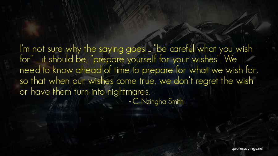 Wish Come True Quotes By C. Nzingha Smith Wish Come True Quotes By C. Nzingha Smith