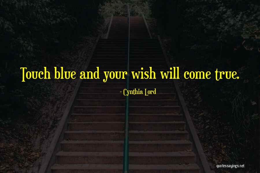 Wish Come True Quotes By Cynthia Lord Wish Come True Quotes By Cynthia Lord