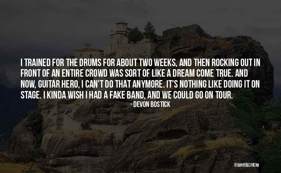 Wish Come True Quotes By Devon Bostick Wish Come True Quotes By Devon Bostick