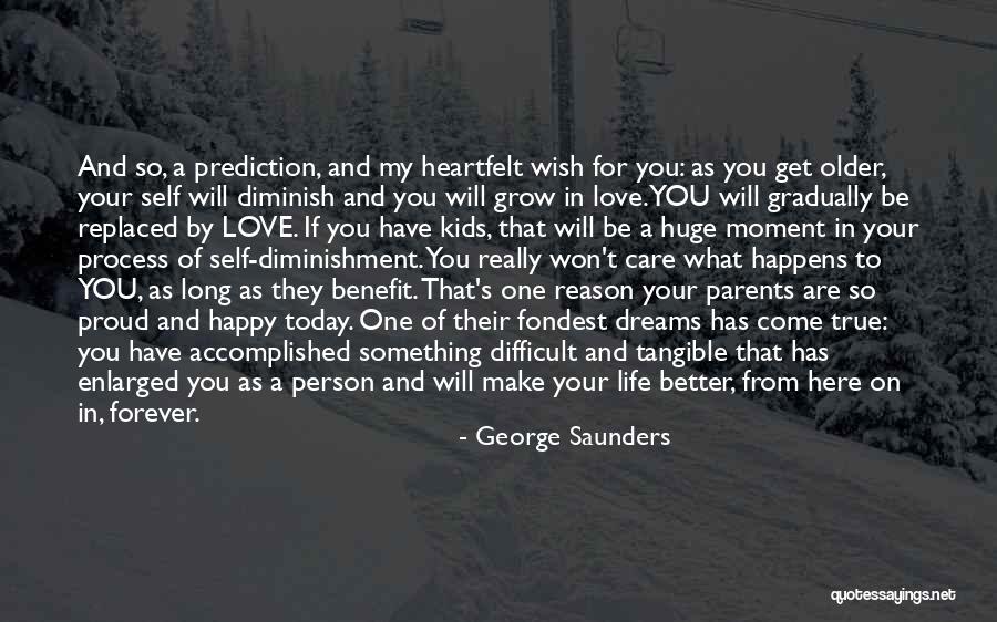 Wish Come True Quotes By George Saunders Wish Come True Quotes By George Saunders