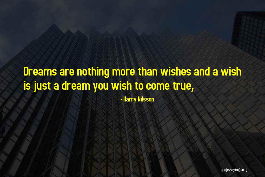 Wish Come True Quotes By Harry Nilsson Wish Come True Quotes By Harry Nilsson
