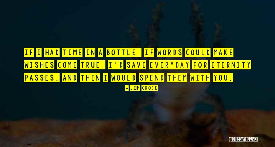 Wish Come True Quotes By Jim Croce Wish Come True Quotes By Jim Croce