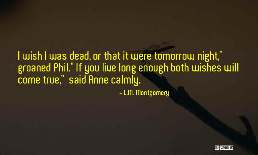 Wish Come True Quotes By L.M. Montgomery Wish Come True Quotes By L.M. Montgomery