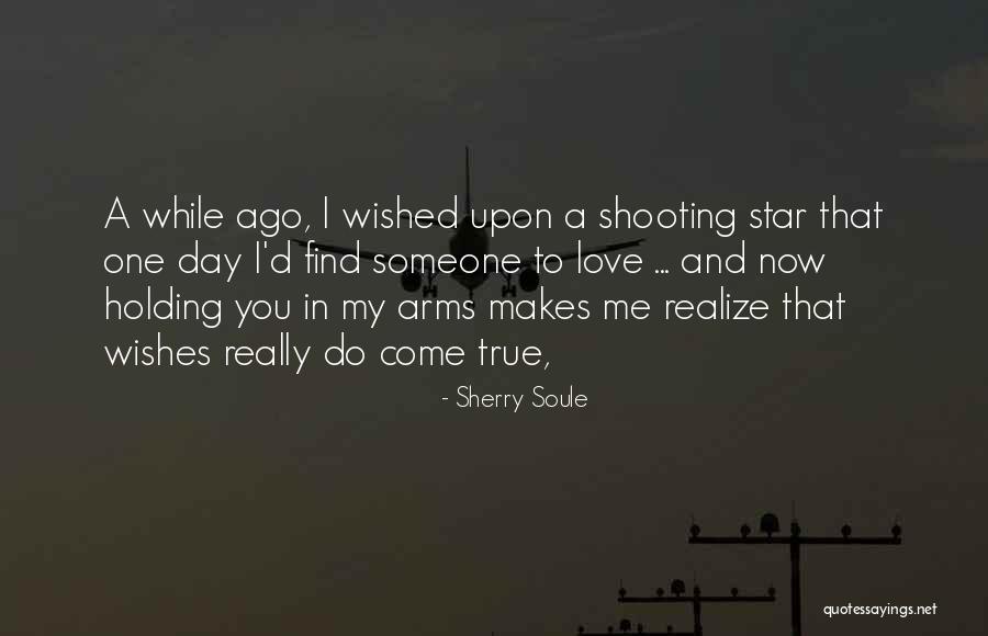 Wish Come True Quotes By Sherry Soule Wish Come True Quotes By Sherry Soule