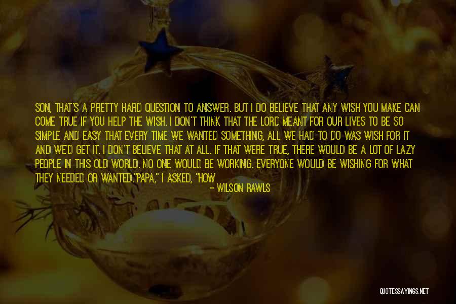 Wish Come True Quotes By Wilson Rawls Wish Come True Quotes By Wilson Rawls