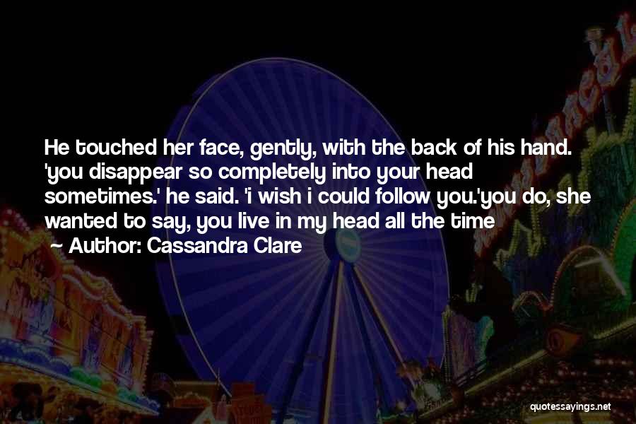 Wish Could Disappear Quotes By Cassandra Clare