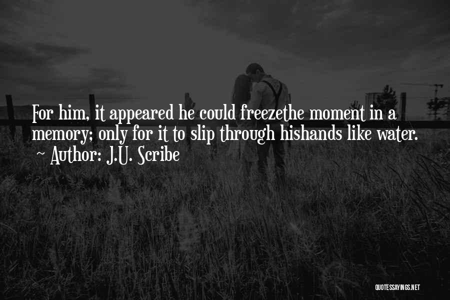 Wish Could Freeze Time Quotes By J.U. Scribe