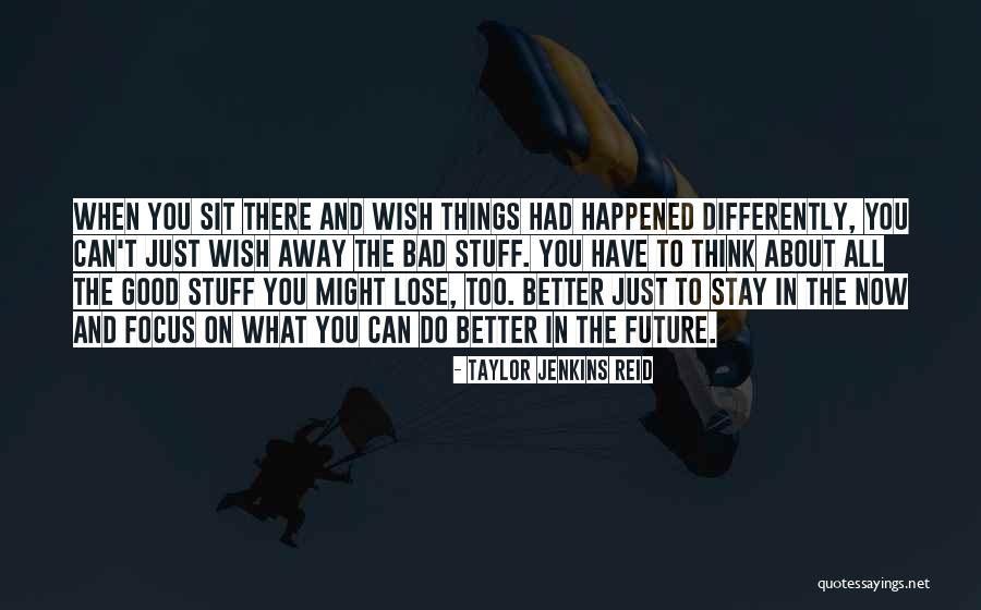 Wish Good Things Quotes By Taylor Jenkins Reid Wish Good Things Quotes By Taylor Jenkins Reid