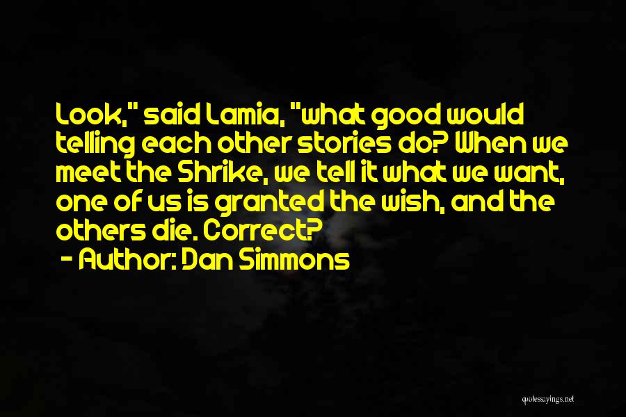 Wish Granted Quotes By Dan Simmons