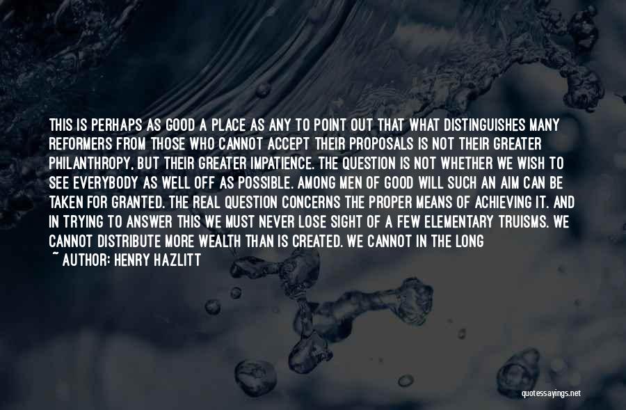 Wish Granted Quotes By Henry Hazlitt