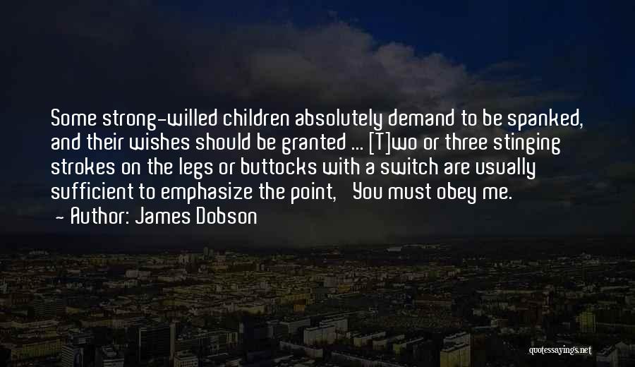 Wish Granted Quotes By James Dobson