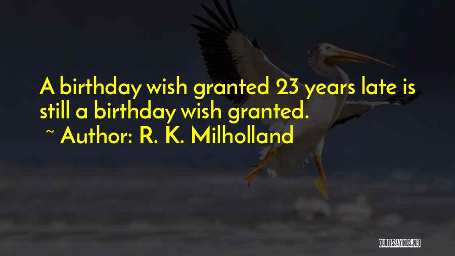 Wish Granted Quotes By R. K. Milholland