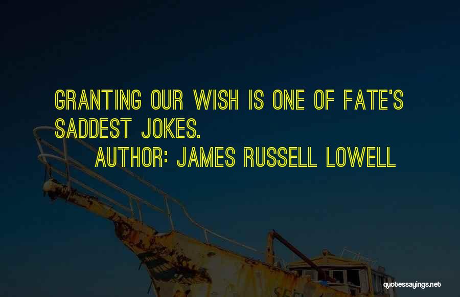 Wish Granting Quotes By James Russell Lowell