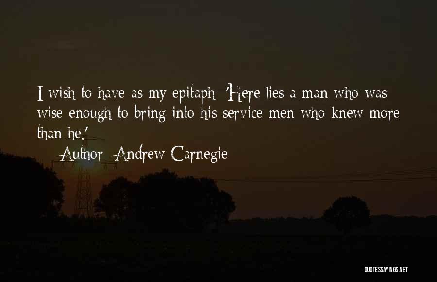 Wish He Was Here Quotes By Andrew Carnegie