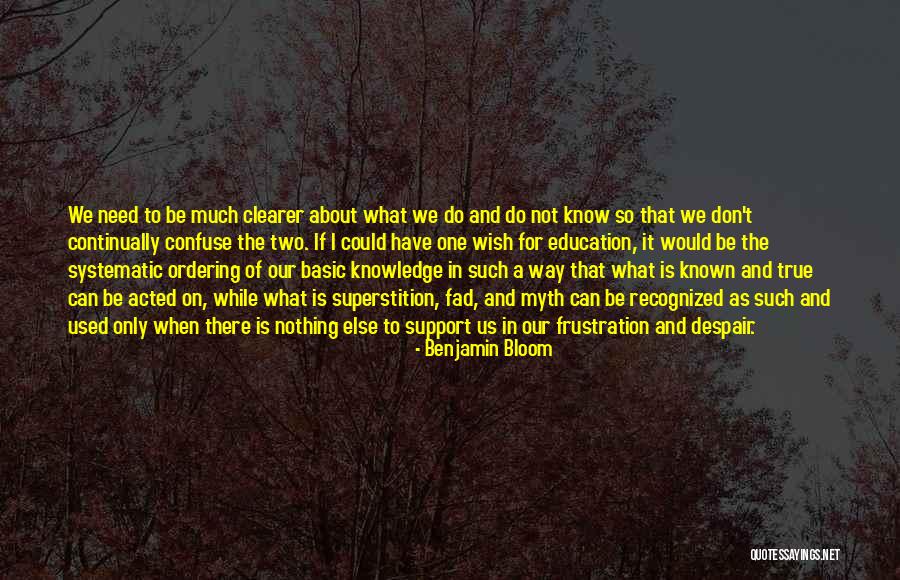 Wish I Could Be The One Quotes By Benjamin Bloom Wish I Could Be The One Quotes By Benjamin Bloom