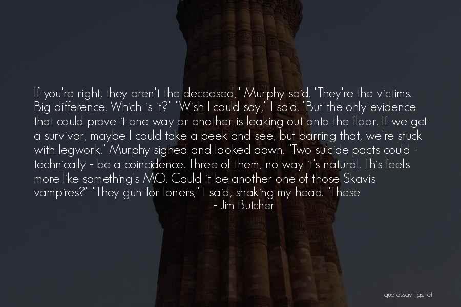 Wish I Could Be The One Quotes By Jim Butcher Wish I Could Be The One Quotes By Jim Butcher