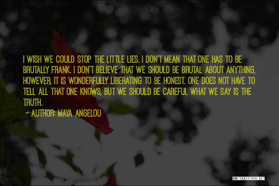 Wish I Could Be The One Quotes By Maya Angelou