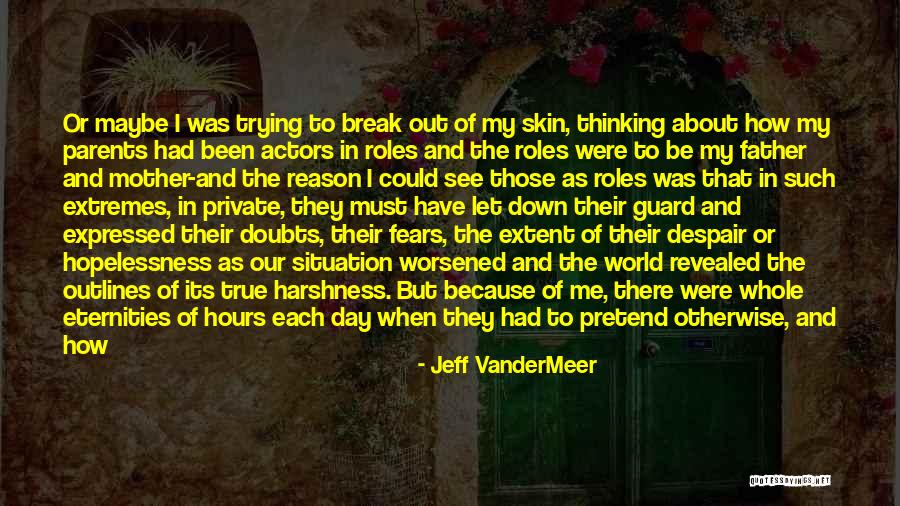 Wish I Could Be There Quotes By Jeff VanderMeer Wish I Could Be There Quotes By Jeff VanderMeer