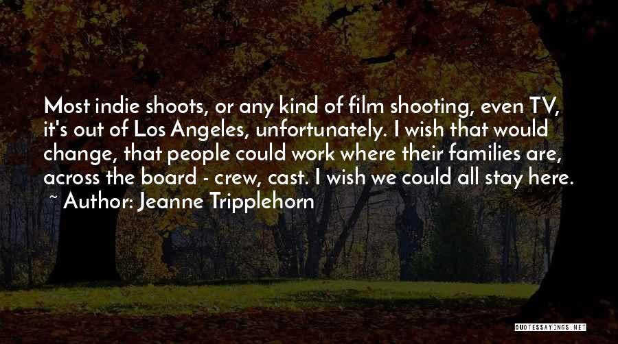 Wish I Could Change Quotes By Jeanne Tripplehorn
