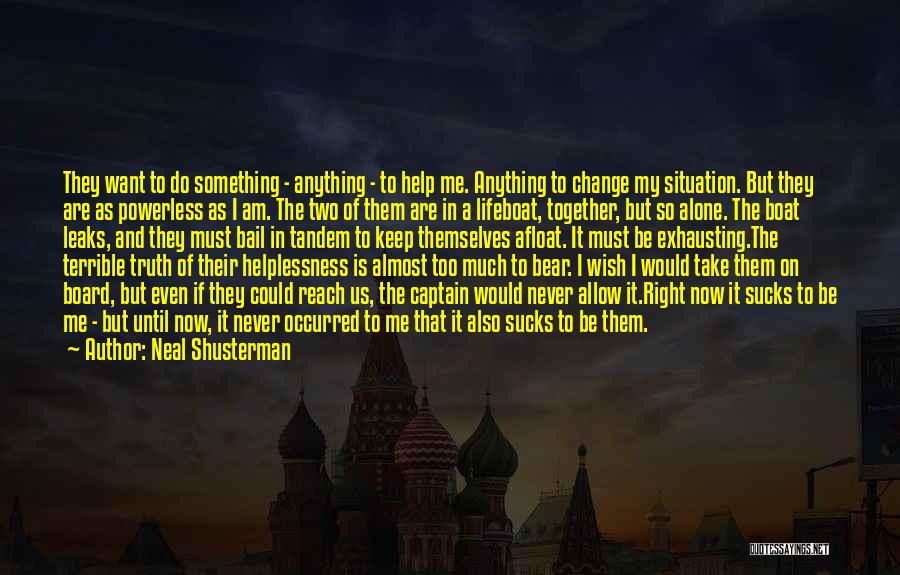 Wish I Could Change Quotes By Neal Shusterman