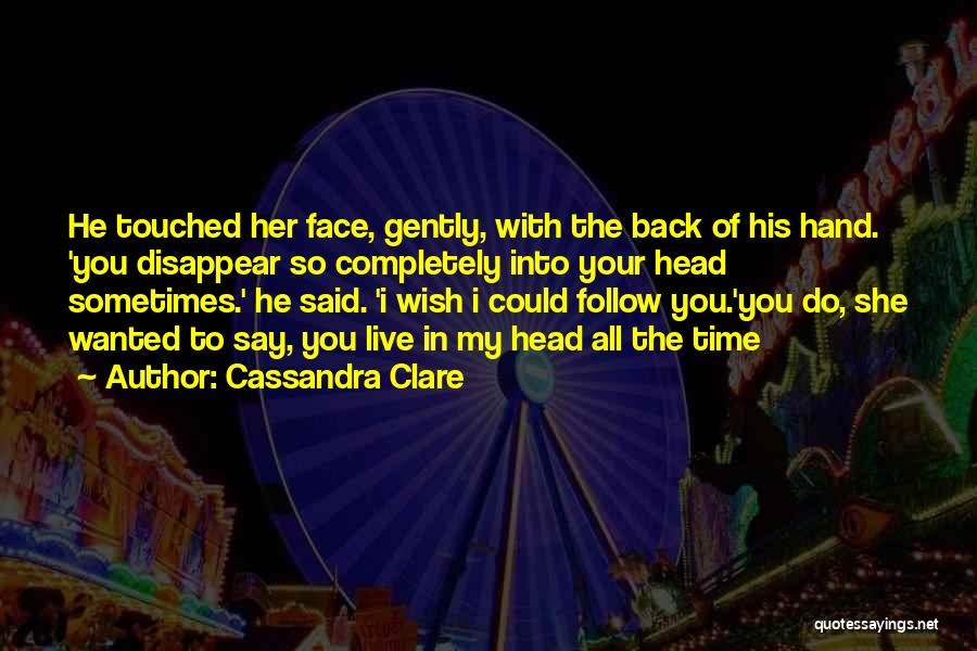 Wish I Could Disappear Quotes By Cassandra Clare