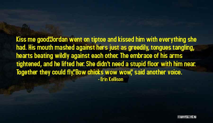 Wish I Could Fly Quotes By Erin Kellison Wish I Could Fly Quotes By Erin Kellison