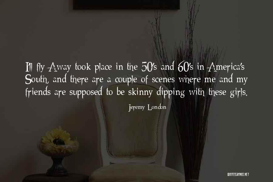 Wish I Could Fly Quotes By Jeremy London Wish I Could Fly Quotes By Jeremy London