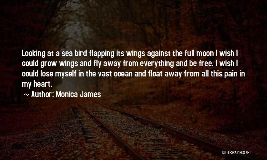 Wish I Could Fly Quotes By Monica James