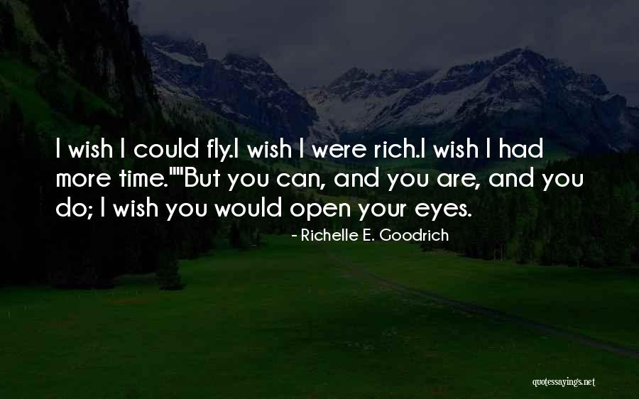 Wish I Could Fly Quotes By Richelle E. Goodrich Wish I Could Fly Quotes By Richelle E. Goodrich