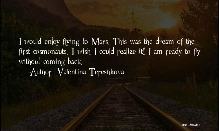 Wish I Could Fly Quotes By Valentina Tereshkova