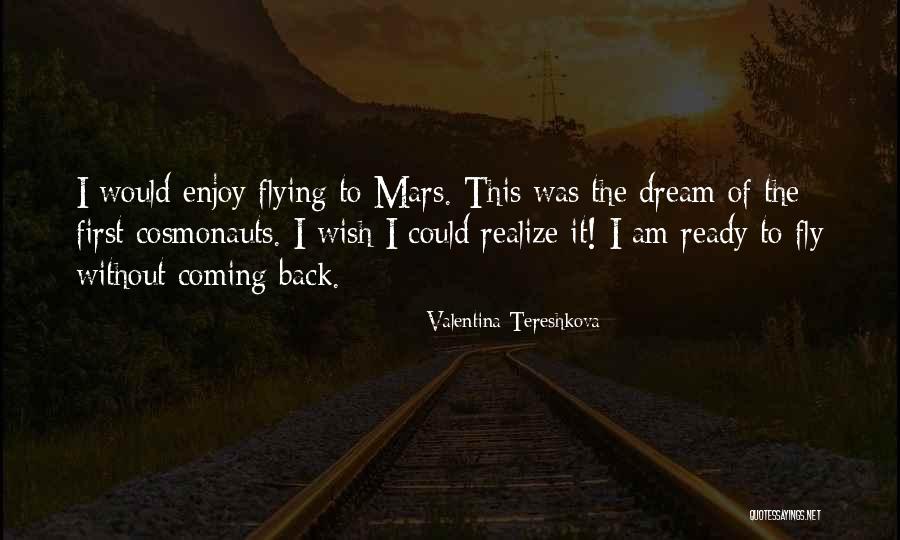 Wish I Could Fly Quotes By Valentina Tereshkova Wish I Could Fly Quotes By Valentina Tereshkova