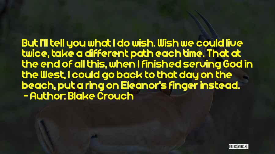 Wish I Could Go Back On Time Quotes By Blake Crouch