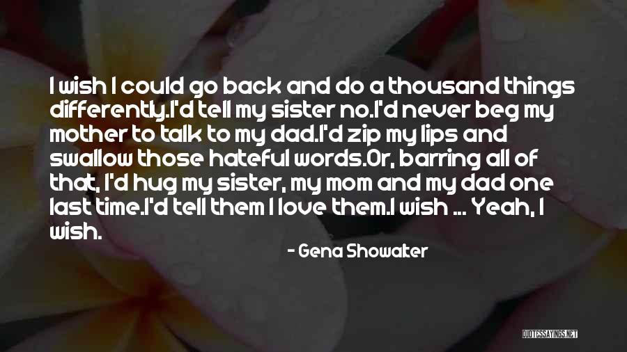 Wish I Could Go Back Quotes By Gena Showalter Wish I Could Go Back Quotes By Gena Showalter