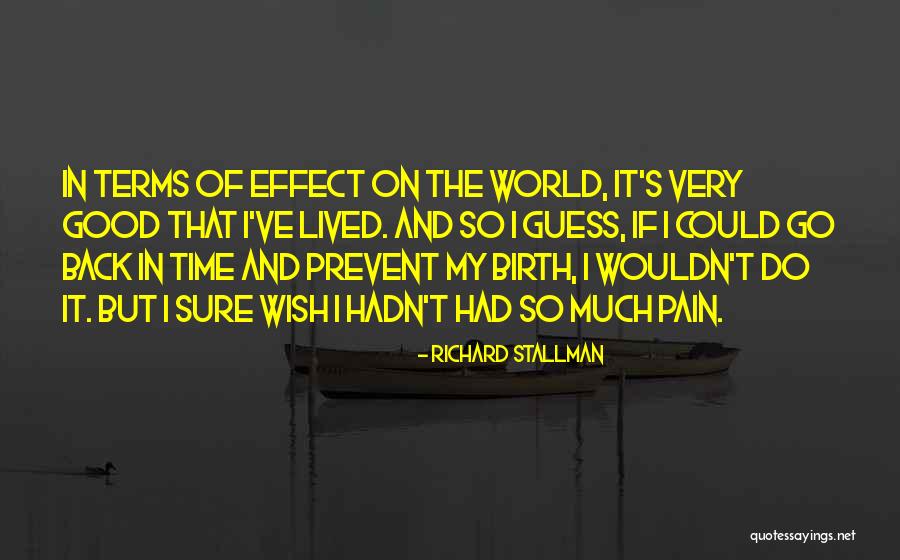 Wish I Could Go Back Quotes By Richard Stallman Wish I Could Go Back Quotes By Richard Stallman