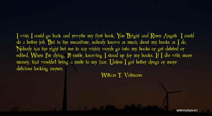 Wish I Could Go Back Quotes By William T. Vollmann Wish I Could Go Back Quotes By William T. Vollmann