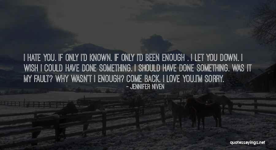 Wish I Could Have You Back Quotes By Jennifer Niven Wish I Could Have You Back Quotes By Jennifer Niven