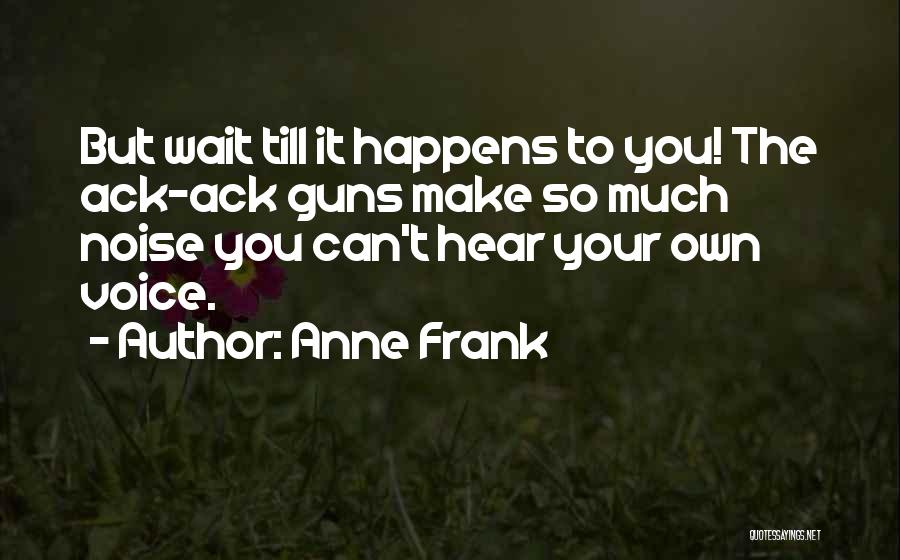 Wish I Could Hear Your Voice Quotes By Anne Frank