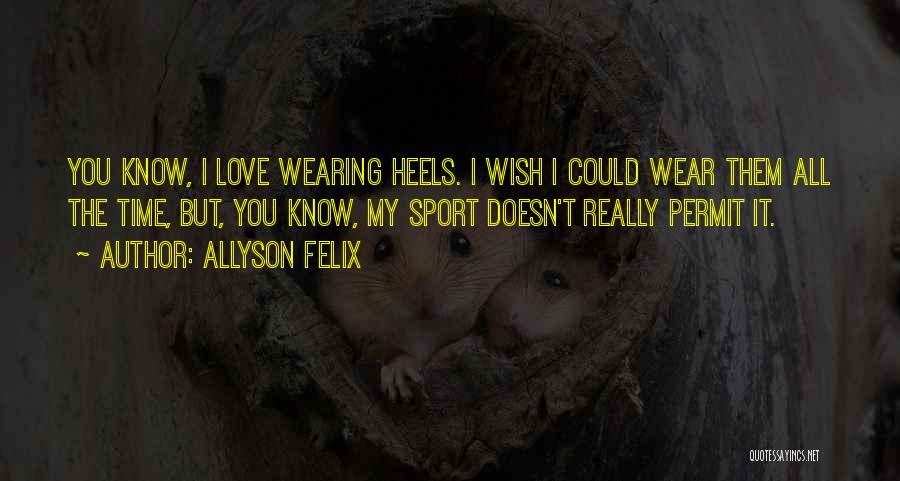 Wish I Could Love You Quotes By Allyson Felix