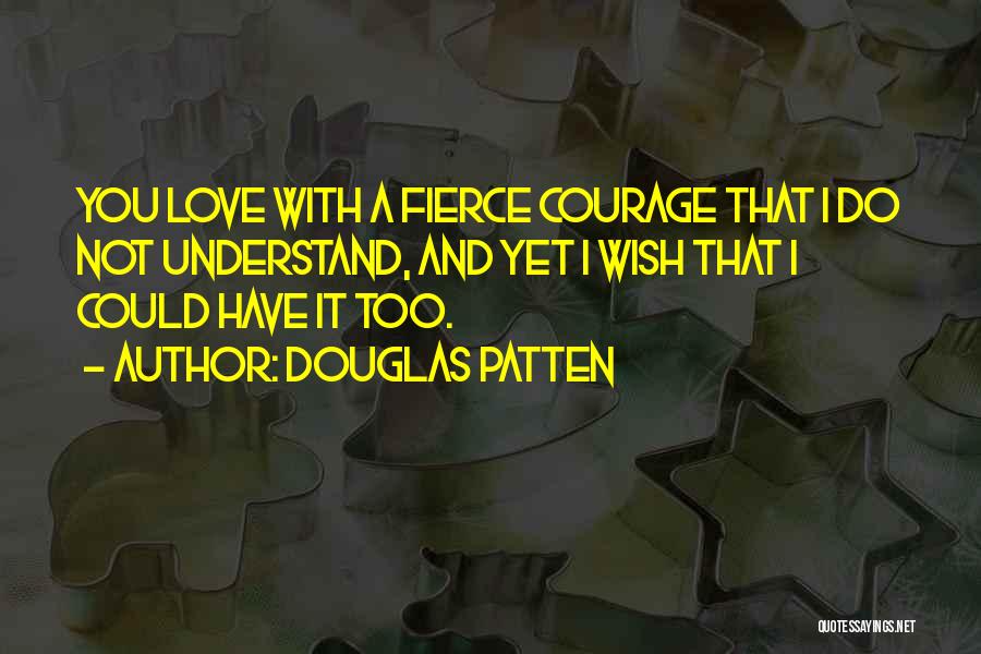 Wish I Could Love You Quotes By Douglas Patten